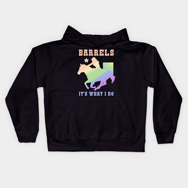 Barrels It's What I DO I Horseback Riding Kids Hoodie by biNutz